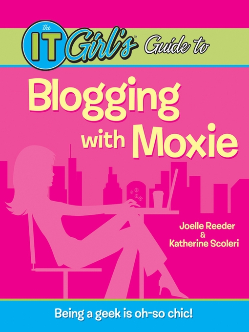 Cover image for The IT Girl's Guide to Blogging with Moxie